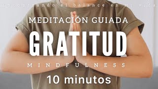 Meditación guiada GRATITUD 🙏🏼  10 minutos MINDFULNESS [upl. by Eissirk]