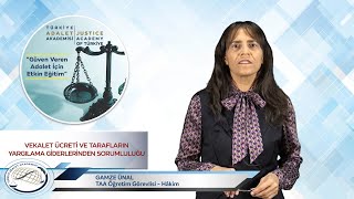 VEKALET ÜCRETİ VE TARAFLARIN YARGILAMA GİDERLERİNDEN SORUMLULUĞU  GAMZE ÜNAL [upl. by Ariet72]