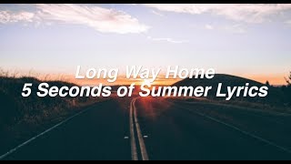 Long Way Home  5 Seconds Of Summer Lyrics [upl. by Dodson]