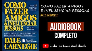 COMO FAZER AMIGOS E INFLUENCIAR PESSOAS  Audiobook  Completo  Dale Carnegie [upl. by Ahsied]