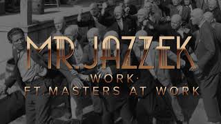 Mr Jazzek  Work Ft Masters At Work 🎵Electro Swing [upl. by Lraed]