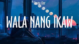 Wala Nang Ikaw  Skusta Clee Lyrics  Magkunwari [upl. by Drof24]