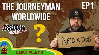 FM18  The Journeyman Worldwide  EP 1  A Football Manager 2018 Story [upl. by Ahtimat97]