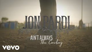 Jon Pardi  Aint Always The Cowboy Official Audio [upl. by Sidwel]