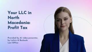 Your LLC in North Macedonia Profit Tax in North Macedonia [upl. by Winfrid927]