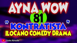 AYNA WOW 81  KONTRATISTA  ILOCANO COMEDY DRAMA  Jovie Almoite [upl. by Persian]