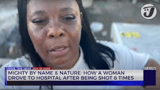 Woman Drove herself to Hospital After being Shot 6 Times  Mighty by Name amp Nature  TVJ News [upl. by Patterman]