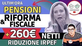 è ufficiale ✅ PENSIONI ➜ 260€ NETTI IN PIù con la RIFORMA FISCALE e il TAGLIO IRPEF ECCO da QUANDO [upl. by Aenahs959]