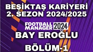 Football Manager 2024  BEŞİKTAŞ KARİYERİ 2SEZON  HEDEF 20242025 LİG ŞAMPİYONLUĞU  BÖLÜM 1 [upl. by Saraann]