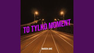 To Tylko Moment [upl. by Dnomrej]