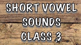 Short Vowel Sounds  CLASS 3 [upl. by Peacock]