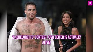 ‘The Bachelorette’ Star Josh Seiter Reveals He’s ‘Alive amp Well’ After Shocking Death Statement [upl. by Eenat]