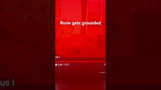 Rosie gets grounded [upl. by Wein]