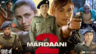 Mardaani 2 Full Movie  Rani Mukerji  Vishal Jethwa  Avneet Kaur  Review amp Fact HD [upl. by Morville917]