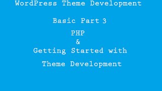 WordPress Theme Development Part 4 PHP and Theme Basic [upl. by Ahras]