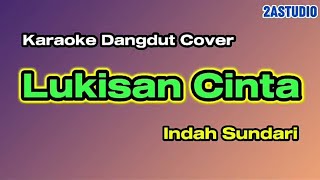 Lukisan Cinta  Indah Sundari  Karaoke Dangdut Cover [upl. by Llerrot434]