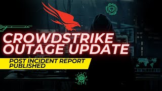 CrowdStrike Outage Update Post incident Report Published [upl. by Teodoro]