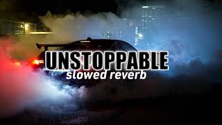 UNSTOPPABLE slowed reverb song song unstoppable [upl. by Arri]