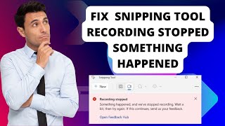 Fix Windows 11 Snipping Tool Recording Stopped Something Happened [upl. by Martel]