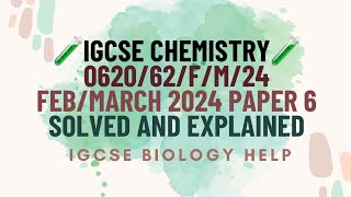 IGCSE CHEMISTRY 062062FM24 FEBRUARYMARCH 2024 PAPER 6 SOLVED AND EXPLAINED [upl. by Saihtam]