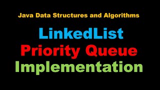 Java LinkedListbased Priority Queue  Java Data Structures and Algorithms Full Tutorial [upl. by Ralip]