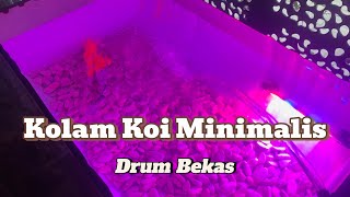 Kolam Koi Minimalis Dari Bahan Drum Bekas [upl. by Killy]