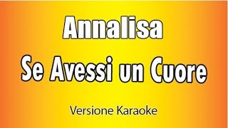 Annalisa  Se avessi un cuore Versione Karaoke Academy Italia [upl. by Thin]