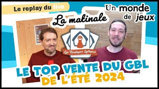 Le Top ventes jeux de société de lété 2024 du GBL avec Loïc Les Hauts Plateaux [upl. by Swetiana581]