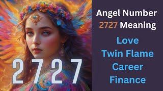 Decoding 2727 Angel Numbers Impact on Twin Flame Love Career Finance [upl. by Kristianson]