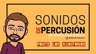 SEMIOLOGÍA MÉDICA  SONIDOS DE PERCUSIÓN  David Jiménez [upl. by Bastien803]