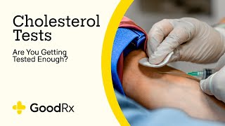 Cholesterol Tests Are You Getting Tested Often Enough  GoodRx [upl. by Aleda]