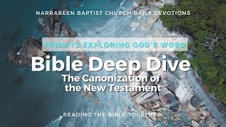 Bible Deep Dive Devotional The Canonization of the New Testament [upl. by Celtic348]