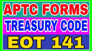 APTC FORMS TREASURY CODE EOT 141 [upl. by Nnoved]