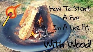 How To Start A Fire In A Fire Pit With Wood [upl. by Ihsorih]