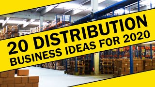 20 Distribution Business Ideas for 2020 [upl. by Adiel]