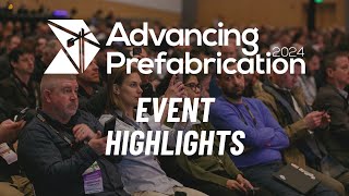 Advancing Prefabrication 2024  Event Highlights [upl. by Aistek]