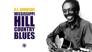 RL Burnside  Mississippi Hill Country Blues Full Album Stream [upl. by Evslin]