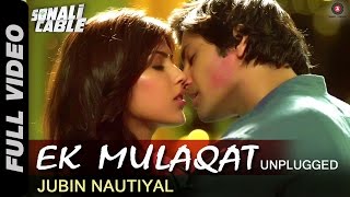 Ek Mulaqat  Unplugged  Sonali Cable  Ali Fazal amp Rhea Chakraborty  Jubin Nautiyal  HD [upl. by Nunes]