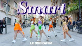 KPOP IN PUBLIC LE SSERAFIM 르세라핌  SMART  Dance Cover by EST CREW from Barcelona [upl. by Eisler985]