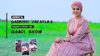 Qabrigii Jacaylka  Xasuusta Saynab Cige  Codka Habboon Nuura  Qaaci Show [upl. by Dee Dee576]