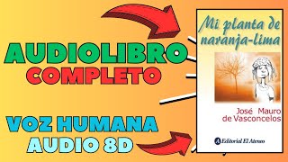 🔊Mi planta naranja lima AUDIOLIBRO  📖Completo voz humana [upl. by Ruder]