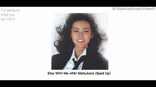 Stay With MeMiki Matsubara Sped Up [upl. by Aitnyc]