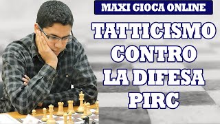 COMBINAZIONE TATTICA CONTRO LA DIFESA PIRC  MAXI GIOCA A SCACCHI ONLINE [upl. by Akialam507]