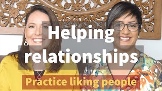 Helping Relationships  Practice Liking People [upl. by Monney167]