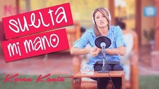 Suelta mi mano  Sin Bandera Karen Kanta [upl. by Percival]