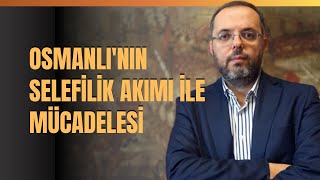 Osmanlının Selefilik Akımı İle Mücadelesi [upl. by Noli911]