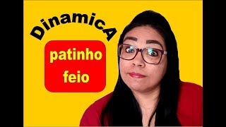 DINAMICA DO PATINHO FEIO [upl. by Ebeneser]