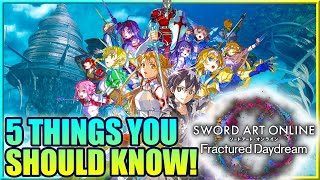 5 Things You Should Know About Sword Art Online Fractured Daydream  Gamerturk SAO [upl. by Zinah]