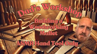 Building a Woodworking Mallet  ASMR Hand Tool Only  Dads Workshop LIVE [upl. by Salocin]