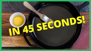 How To Season A Cast Iron Skillet In 45 Seconds Shorts [upl. by Rocky362]